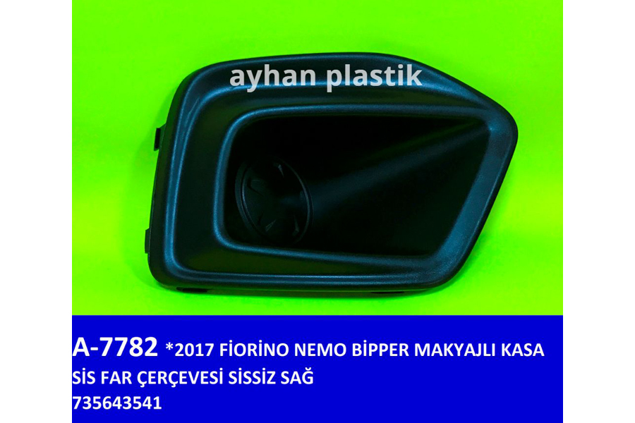SİS FAR ÇERÇEVESİ SİSSİZ SAĞ FIAT FIORINO-NEMO-BİPPER 17 MAKYAJLI KASA